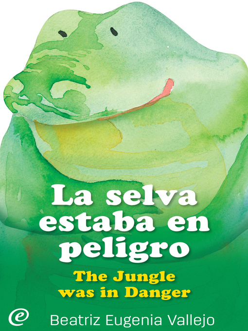Title details for La selva estaba en peligro / The Jungle was in Danger by Beatriz Eugenia Vallejo - Wait list